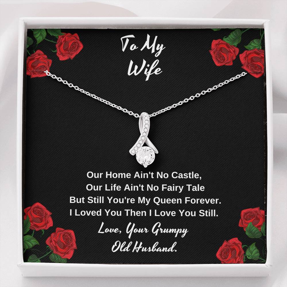 To my wife our you're still my queen