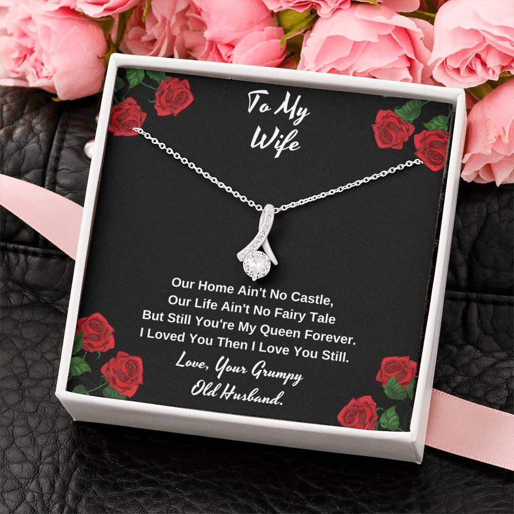 To my wife our you're still my queen
