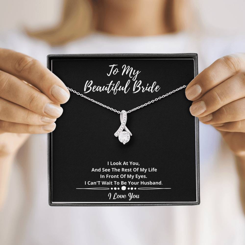 To My Beautiful Bride Necklace- I See My Life With You