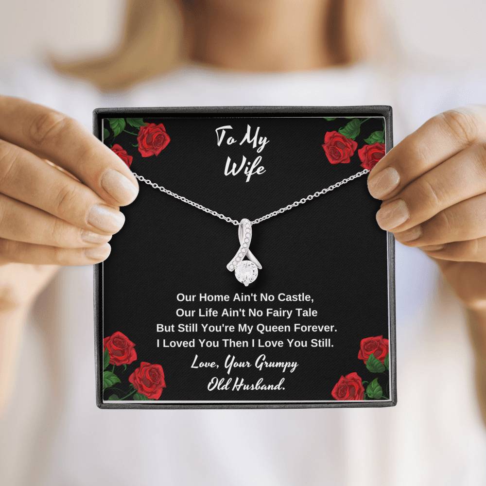 To my wife our you're still my queen