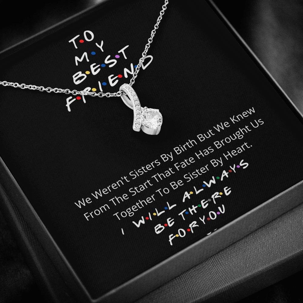 To my best friend- I wil always be there for you