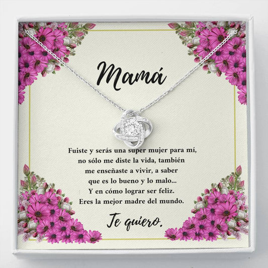Mamá eres una super mujer para mi