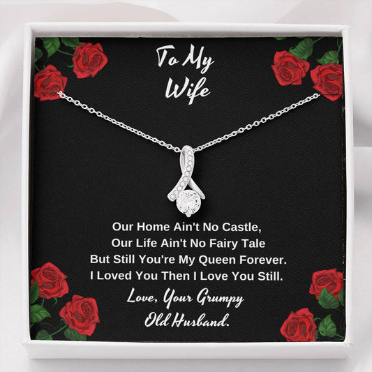 To my wife our you're still my queen