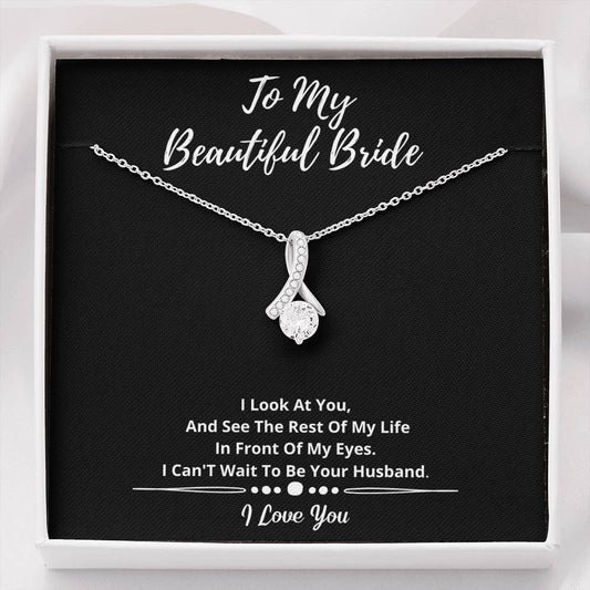 To My Beautiful Bride Necklace- I See My Life With You