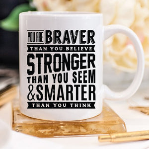 11oz Coffee Mug - "You Are Braver Than You