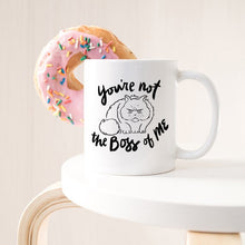 Load image into Gallery viewer, 11oz Coffee Mug - You&#39;re Not The Boss Of Me -
